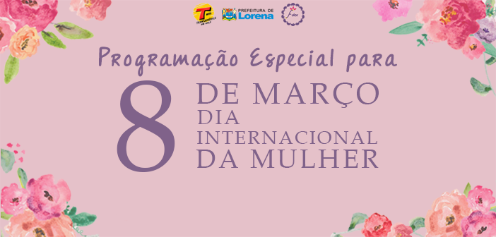 Dia internacional da mulher terá ações de beleza, saúde e atividades culturais Dia Internacional Da Mulher Terá Ações De Beleza, Saúde E Atividades Culturais